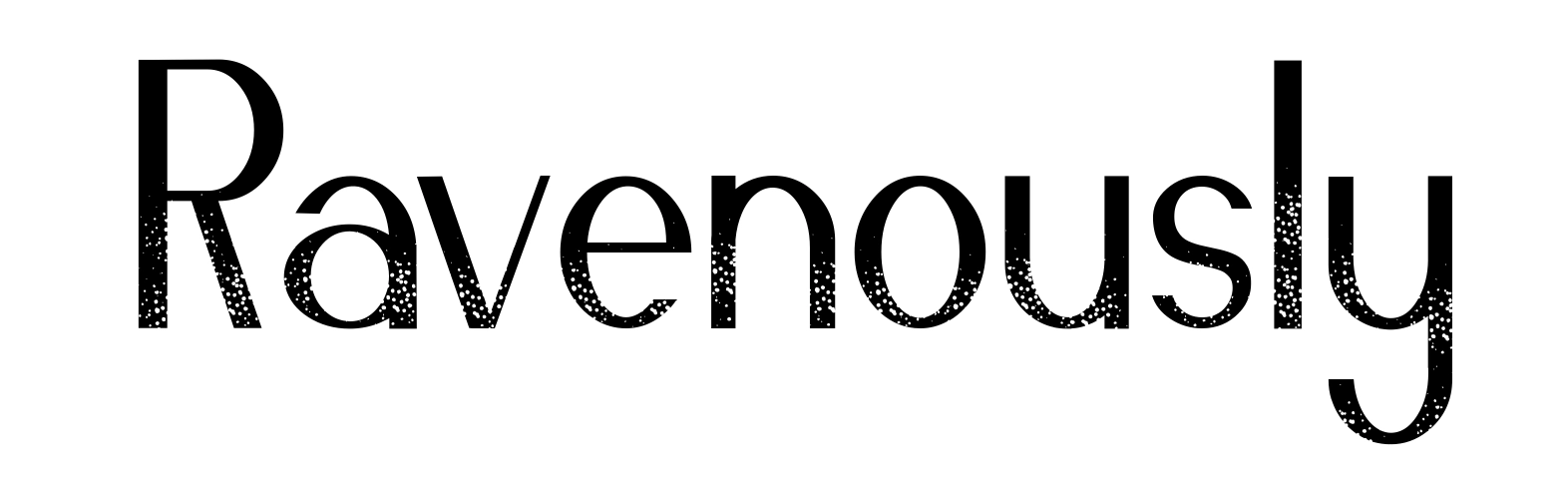 Ravenously